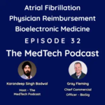 Atrial Fibrillation with Gray Fleming, physician reimbursement, electrophysiology, bioelectronic medicine and supply chain