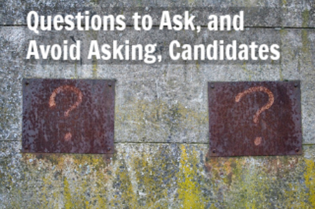 Questions to Ask, and Avoid Asking, Candidates