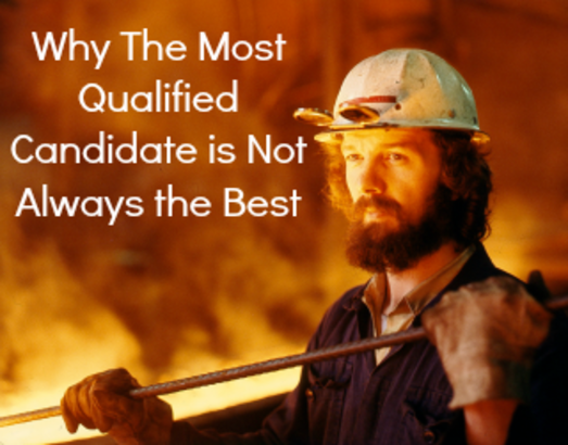 Why The Most Qualified Candidate is Not Always the Best