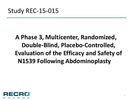 A Phase 3, Multicenter, Randomized, Double-Blind, Placebo-Controlled, Evaluation of the Efficacy and Safety of N1539 Following Abdominoplasty A Phase 3, Multicenter, Randomized, Double-Blind, Placebo-Controlled, Evaluation of the Efficacy and Safety of N1539 Following Abdominoplasty