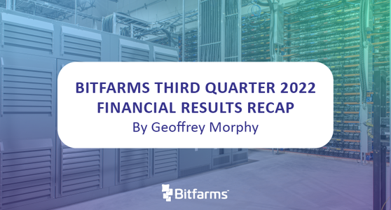 Bitfarms Third Quarter 2022 Financial Results Recap 