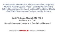 ID Week Oral Presentation of Phase 1 Data, presented by Dr. Kevin Garey, Professor & Chair, Department of Pharmacy Practice and Translational Research, University of Houston