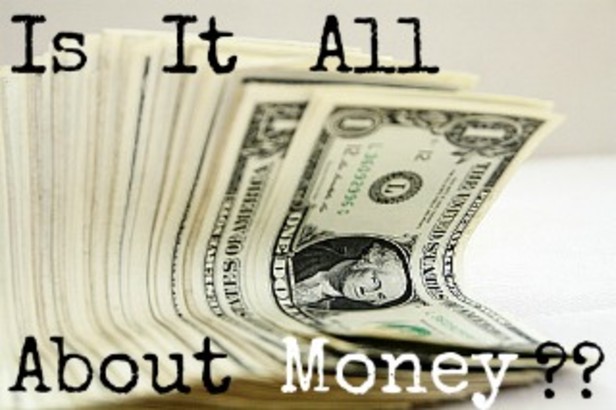 Is It All About Money?