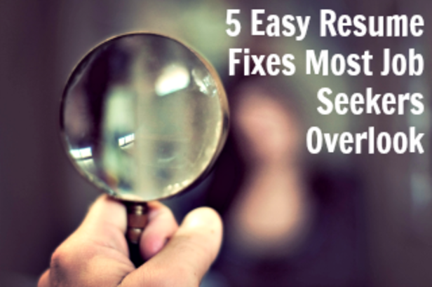 5 Easy Resume Fixes Most Job Seekers Overlook