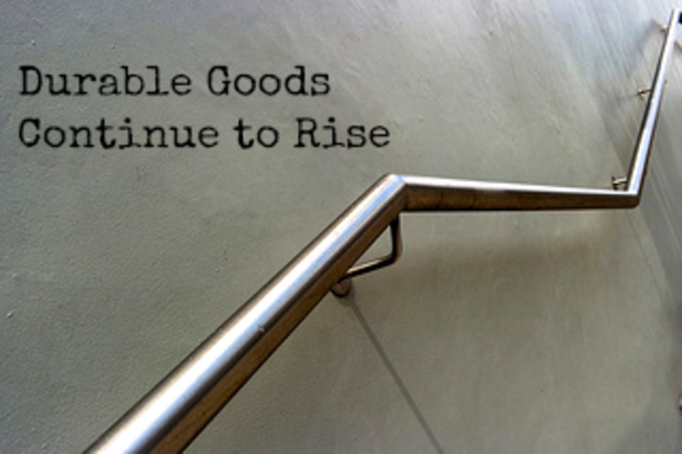 Durable Goods Continue to Rise