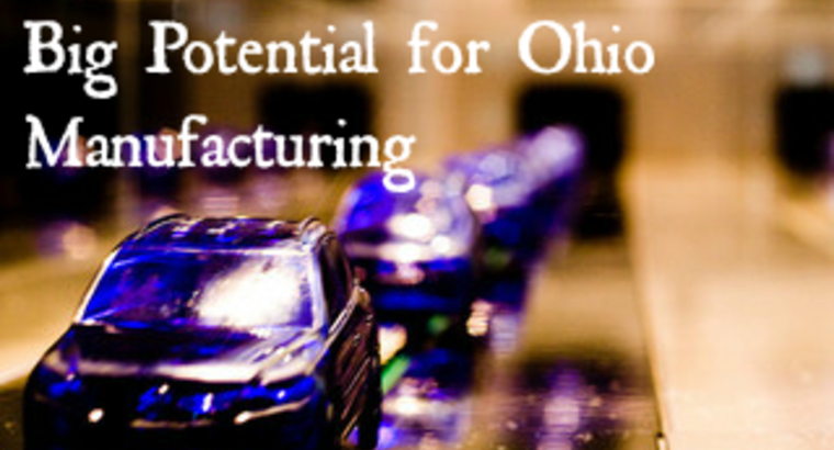 Big Potential for Ohio Manufacturing