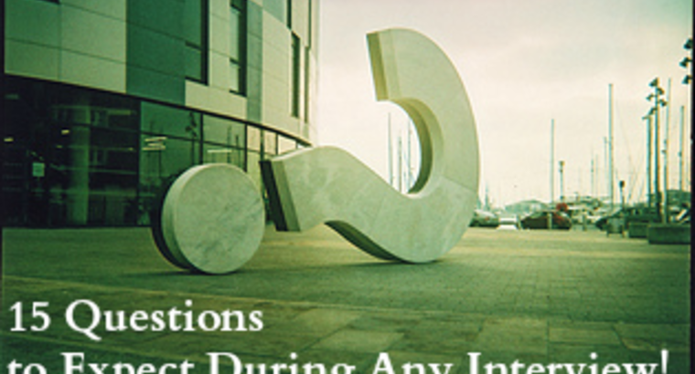 Fifteen Questions to Expect During Job Interviews