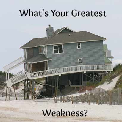 What’s Your Greatest Weakness?