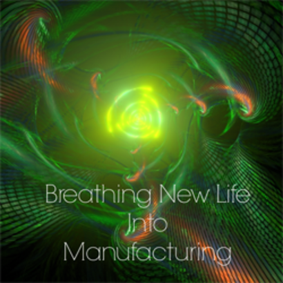 Breathing New Life Into Manufacturing