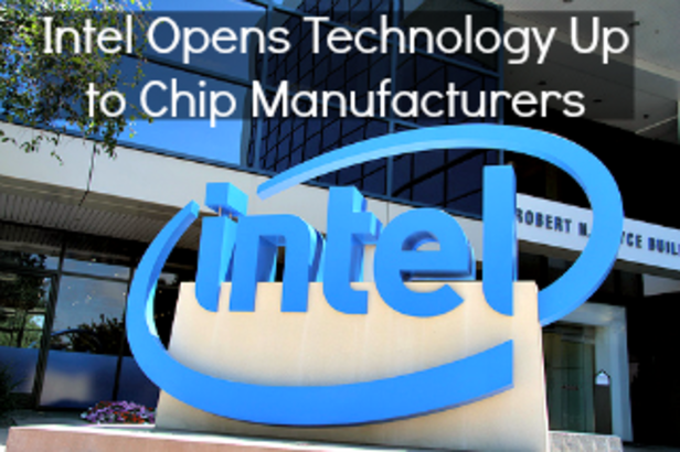 Intel Opens Technology Up to Chip Manufacturers