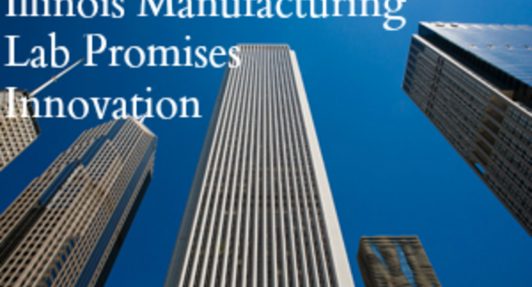 Illinois Manufacturing Lab Promises Innovation
