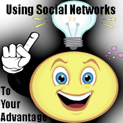 Using Social Networks to Your Advantage