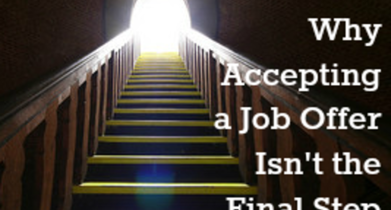 Why Accepting a Job Offer Isn’t Your Last Step