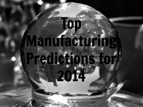 Top Manufacturing Predictions for 2014