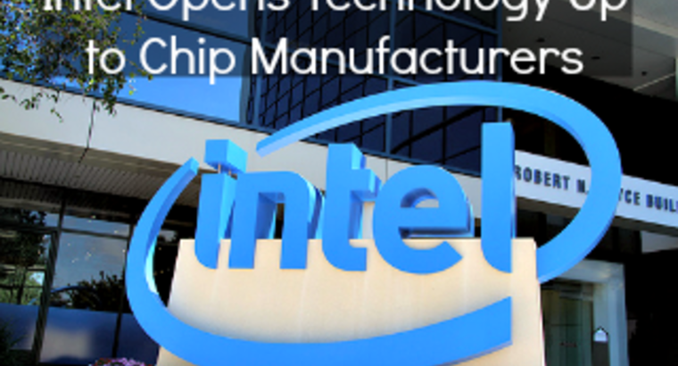 Intel Opens Technology Up to Chip Manufacturers