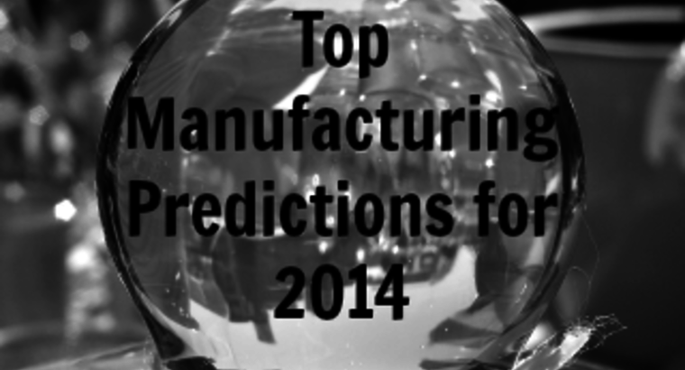Top Manufacturing Predictions for 2014