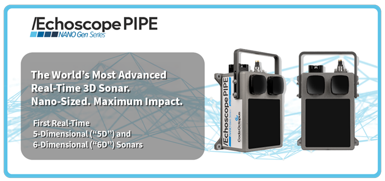Image of the Echoscope Pipe NANO Gen Series with the following text "The World's Most Advanced Real-Time 3D Sonar. Nano-Sized. Maximum Impact. First Real-Time 5 Dimensional ("5D") and 6-Dimensional ("6D") Sonars." 