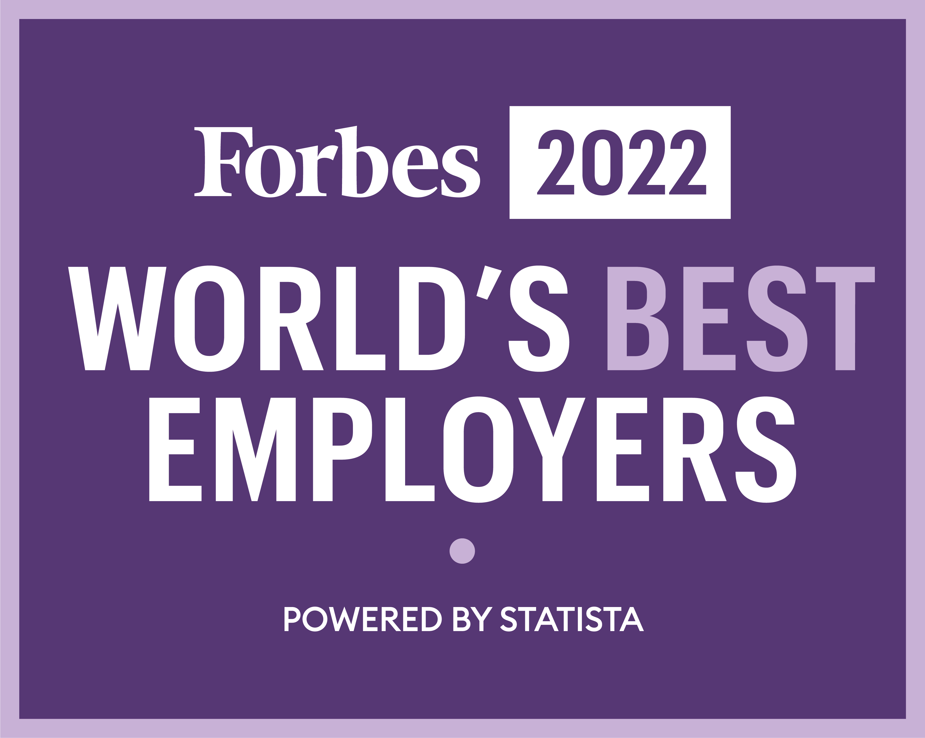Logo for Forbes 2022 award: World's Best Employers. Powered by Statista.